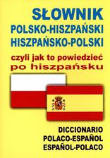 Nauka hiszpańskiego Słownik polsko-hiszpański, hiszpańsko-polski, czyli jak to powiedzieć po hiszpańsku - zdjęcie 1
