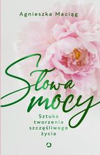 Zdjęcie Słowa mocy. Sztuka tworzenia szczęśliwego życia - Przemyśl