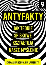 Zdjęcie Antyfakty. Jak teorie spiskowe kształtują nasze myślenie - Namysłów
