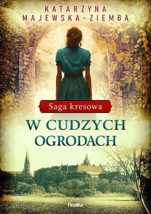 W cudzych ogrodach T.3 Katarzyna Majewska – Ziemba