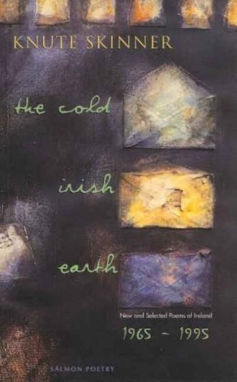 The Cold Irish Earth: New and Selected Poems of Ireland, 1965-95 ...