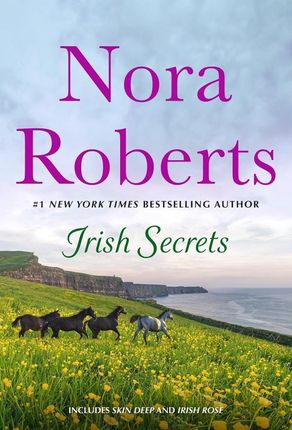Irish Secrets: 2-In-1: Skin Deep and Irish Rose: Skin Deep / Irish Rose - Nora Roberts 