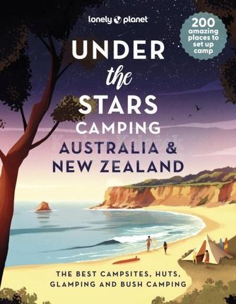 Lonely Planet Under the Stars Camping Australia and New Zealand - Lonely Planet 