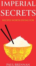 Imperial Secrets: Recipes worth dying for - Paul Brennan 