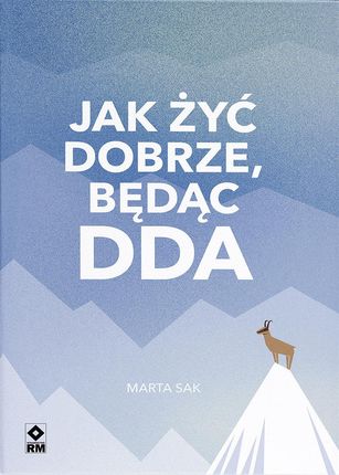 Jak żyć dobrze będąc DDA