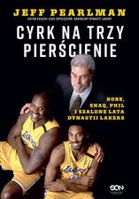 Zdjęcie Cyrk na trzy pierścienie. Kobe, Shaq, Phil i szalone lata dynastii Lakers , 1 epub Jeff Pearlman - ebook - Lublin