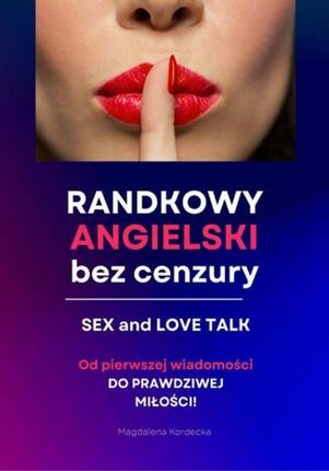 Randkowy angielski bez cenzury. Sex & Love Talk. MiniKurs z nagraniami mp3 mobi,epub,pdf PRACA ZBIOROWA - ebook - najszybsza wysyłka!