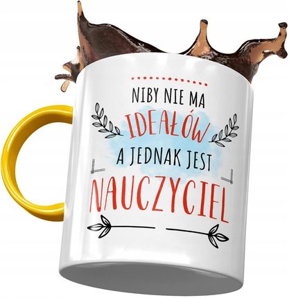 Polidraw Kubek Żółty Dla Nauczyciela Niby Nie Ma Ideałów Z Nadrukiem Ze Zdjęciem