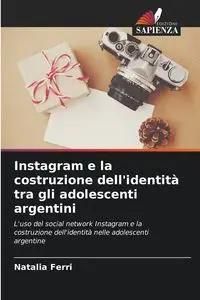 Instagram e la costruzione dell'identità tra gli adolescenti argentini - Natalia Ferri