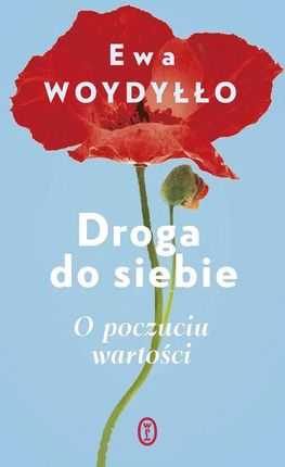 Droga do siebie. O poczuciu wartości - Ewa Woydyłło [KSIĄŻKA]