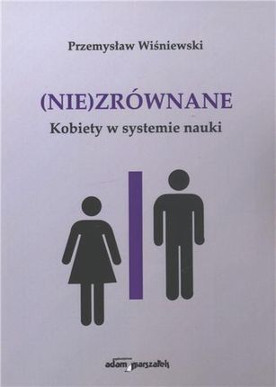 (Nie)zrównane kobiety w systemie nauki