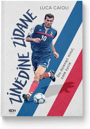 (Wysyłka ok. 12.06.) Zinedine Zidane. Sto dziesięć minut, całe życie. Wyd. III