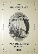 Zdjęcie Pod smaganiem samumu - Ferdynand Antoni Ossendowski [KSIĄŻKA] - Żyrardów