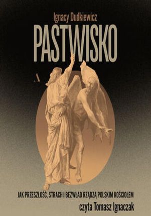 Pastwisko Jak przeszłość, strach i bezwład rządzą polskim Kościołem (Audiobook)