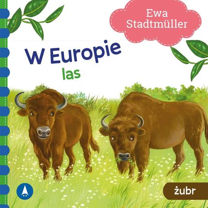 W Europie. Las. Żubr - Ewa Stadtmüller, Kazimierz Wasilewski 