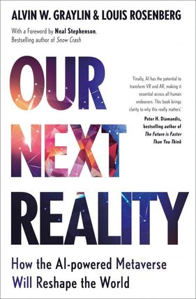 Our Next Reality: How the AI-powered Metaverse Will Reshape the World - Alvin Wang Graylin 