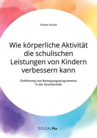 Wie Körperliche Aktivität Die Schulischen Leistungen Von Kindern ...