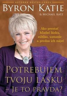 Potrebujem tvoju lásku Byron Katie