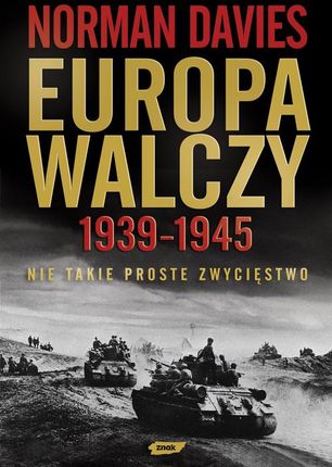 Europa walczy 1939-1945 nie takie proste zwycięstwo
