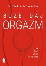 Zdjęcie Boże, daj orgazm mobi,epub Violetta Nowacka - ebook - Skoczów