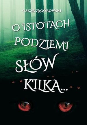 O istotach podziemi słów kilka mobi,epub Oskar Zagórowski - ebook - najszybsza wysyłka!