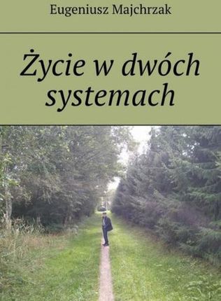 Życie w dwóch systemach mobi,epub PRACA ZBIOROWA - ebook - najszybsza wysyłka!