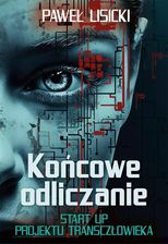 Końcowe odliczanie. Start up projektu transczłowieka - Paweł Lisicki [KSIĄŻKA]