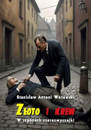 eBook Złoto i krew. W szponach czerezwyczajki - Stanisław Antoni Wotowski mobi epub