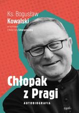 Zdjęcie Chłopak z Pragi. Autobiografia ks. Bogusława Kowalskiego mobi,epub Katarzyna Szkarpetowska - ebook - Piwniczna-Zdrój