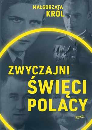 Zwyczajni święci Polacy mobi,epub Małgorzata Król - ebook - najszybsza wysyłka!