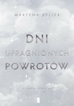 Dni upragnionych powrotów , 1 mobi,epub Martyna Keller - ebook - najszybsza wysyłka!