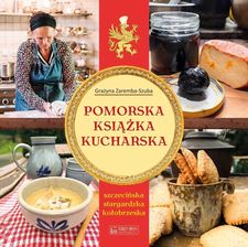 Zdjęcie Pomorska książka kucharska (szczecińska, stargardzka, kołobrzeska) wyd. 2 - Grażyna Zaremba-Szuba - Świdwin