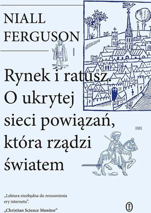 Rynek i ratusz. O ukrytej sieci powiązań, która rządzi światem (e-book)