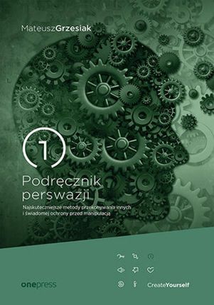 audiobook Podręcznik perswazji. Najskuteczniejsze metody przekonywania innych i świadomej ochrony przed manipulacją - Mateusz Grzesiak