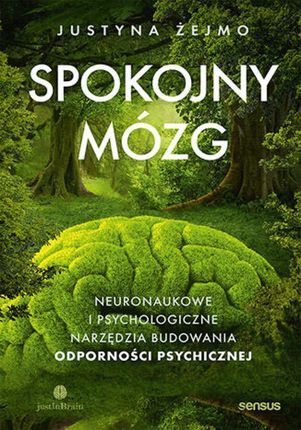 audiobook Spokojny mózg. Neuronaukowe i psychologiczne narzędzia budowania odporności psychicznej - Justyna Żejmo