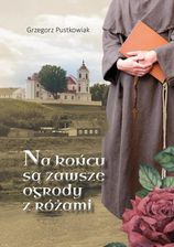 Zdjęcie Na końcu są zawsze ogrody z różami - Grzegorz Pustkowiak - Zduny