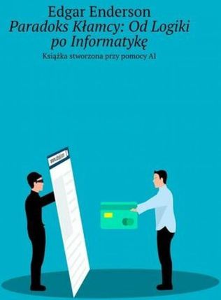 Paradoks Kłamcy. Od Logiki po Informatykę epub Edgar Enderson - ebook - najszybsza wysyłka!