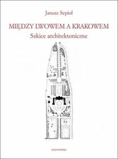 Zdjęcie Między Lwowem a Krakowem.. Szkice architektoniczne Universitas - Milicz