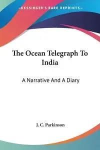 The Ocean Telegraph To India - Parkinson J. C. - Literatura ...