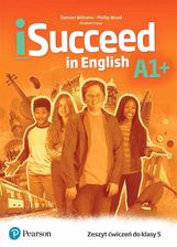 iSucceed in English A1+. Workbook - Damian Williams, Phillip Wood [KSIĄŻKA]