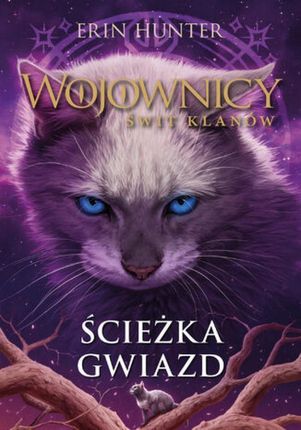 Ścieżka gwiazd, Wojownicy mobi,epub Erin Hunter - ebook - najszybsza wysyłka!