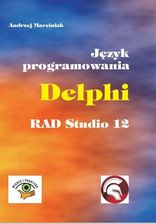 Zdjęcie Język programowania Delphi RAD Studio 12 Wiedza i Praktyka - Tychowo