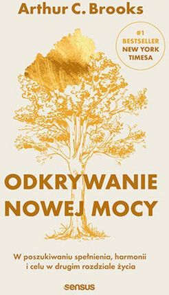 audiobook Odkrywanie nowej mocy. W poszukiwaniu spełnienia, harmonii i celu w drugim rozdziale życia - Arthur Brooks C.