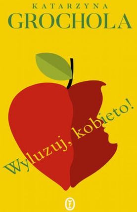 Wyluzuj, kobieto! mobi,epub Katarzyna Grochola - ebook - najszybsza wysyłka!