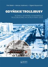 Zdjęcie Gdyńskie trolejbusy. Rozwój gdyńskiej komunikacji trolejbusowej w latach 1943–2023  - Odbiór w księgarni 0 zł | 10,99 zł wysyłka lub BEZPŁATNIE przy z - Świebodzin
