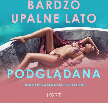 (Audiobook mp3) Bardzo upalne lato, Podglądana i inne opowiadania erotyczne