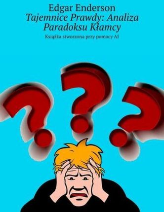 Tajemnice Prawdy: Analiza Paradoksu Kłamcy epub Edgar Enderson - ebook - najszybsza wysyłka!