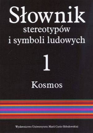 Słownik stereotypów i symboli ludowych t. 1 Kosmos cz. 4. Świat, światło, metale