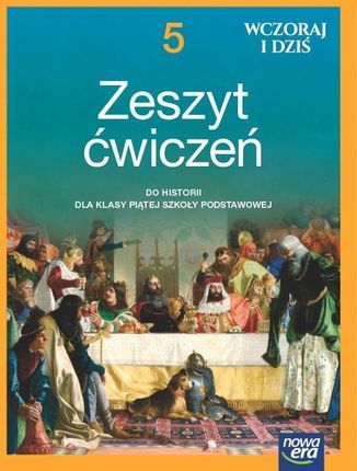 Historia wczoraj i dziś NEON zeszyt ćwiczeń dla klasy 5 szkoły podstawowej EDYCJA 2024-2026