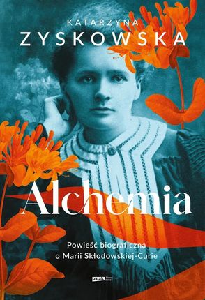 Alchemia. Powieść biograficzna o Marii Skłodowskiej-Curie (e-book)